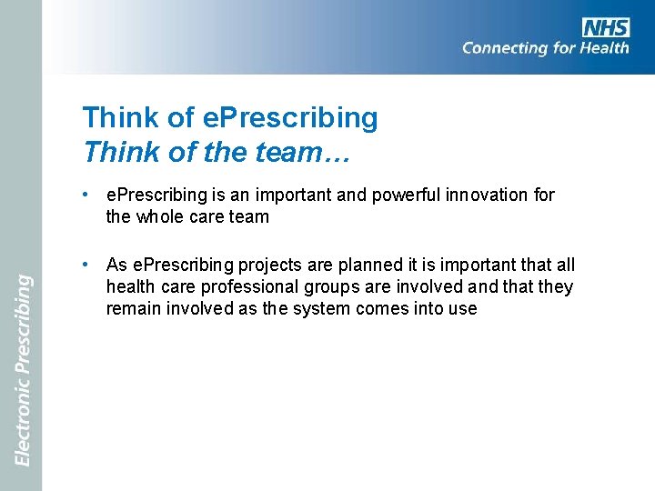 Think of e. Prescribing Think of the team… • e. Prescribing is an important