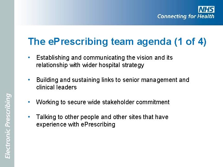 The e. Prescribing team agenda (1 of 4) • Establishing and communicating the vision