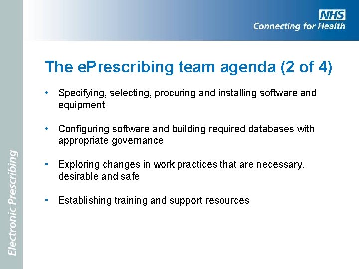 The e. Prescribing team agenda (2 of 4) • Specifying, selecting, procuring and installing