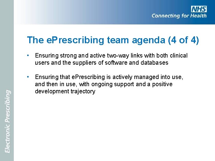 The e. Prescribing team agenda (4 of 4) • Ensuring strong and active two-way