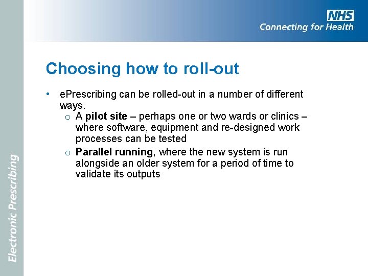 Choosing how to roll-out • e. Prescribing can be rolled-out in a number of