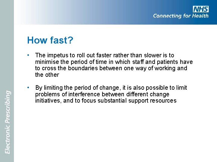 How fast? • The impetus to roll out faster rather than slower is to