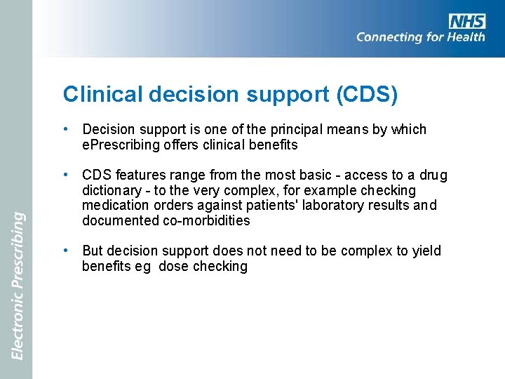 Clinical decision support (CDS) • Decision support is one of the principal means by