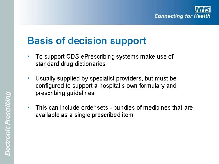 Basis of decision support • To support CDS e. Prescribing systems make use of