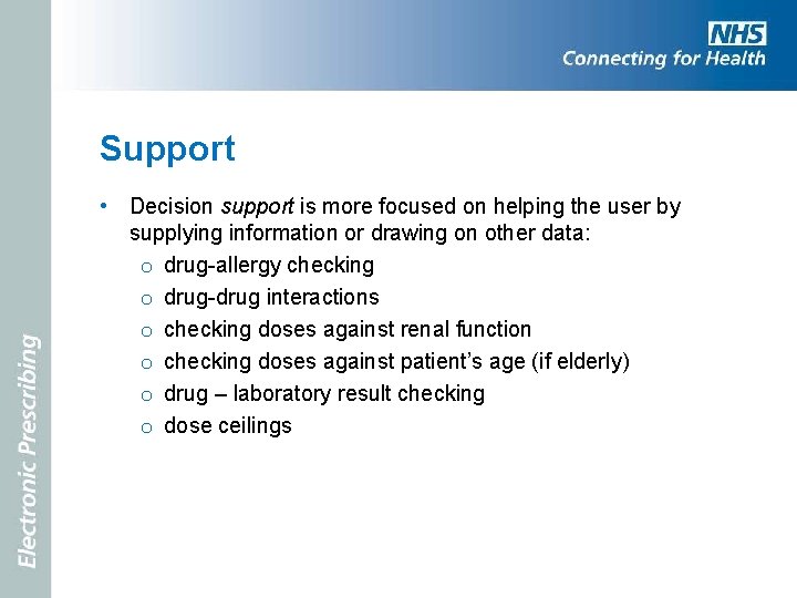 Support • Decision support is more focused on helping the user by supplying information