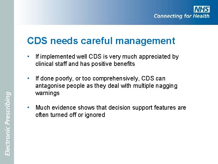 CDS needs careful management • If implemented well CDS is very much appreciated by
