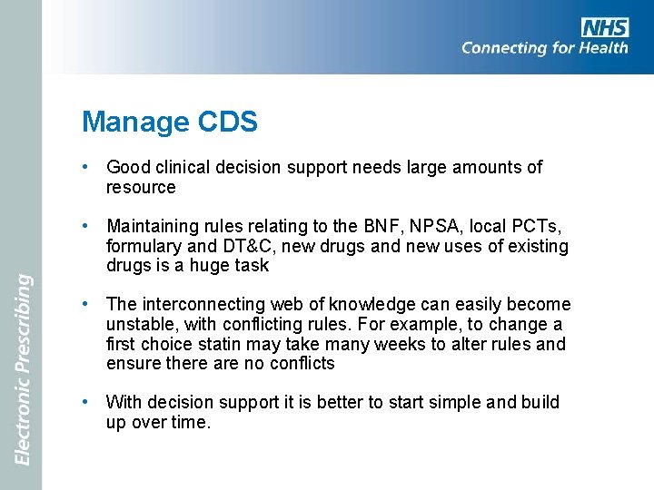 Manage CDS • Good clinical decision support needs large amounts of resource • Maintaining