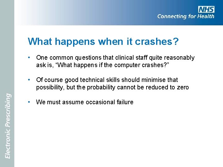 What happens when it crashes? • One common questions that clinical staff quite reasonably