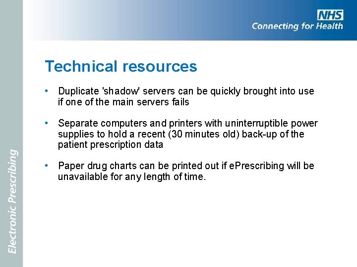 Technical resources • Duplicate 'shadow' servers can be quickly brought into use if one