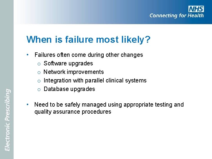 When is failure most likely? • Failures often come during other changes o Software
