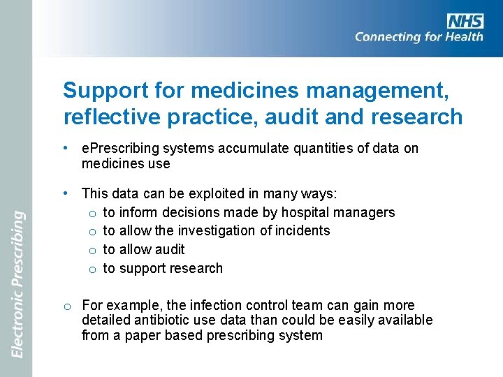 Support for medicines management, reflective practice, audit and research • e. Prescribing systems accumulate