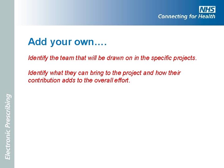 Add your own…. Identify the team that will be drawn on in the specific