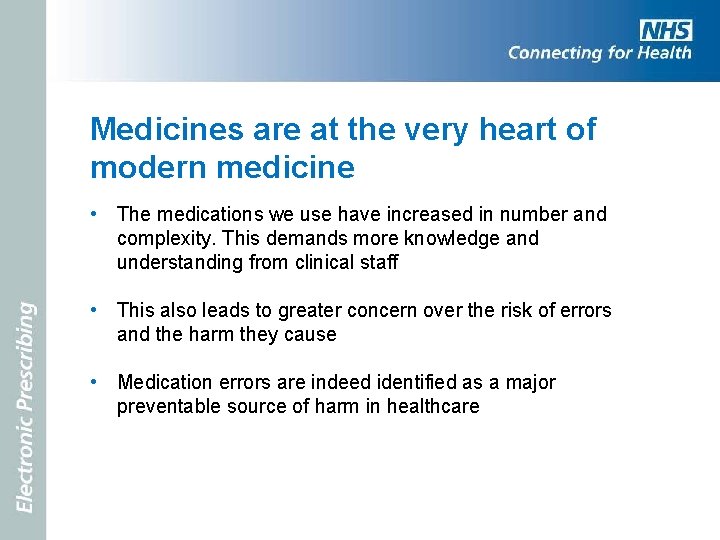 Medicines are at the very heart of modern medicine • The medications we use