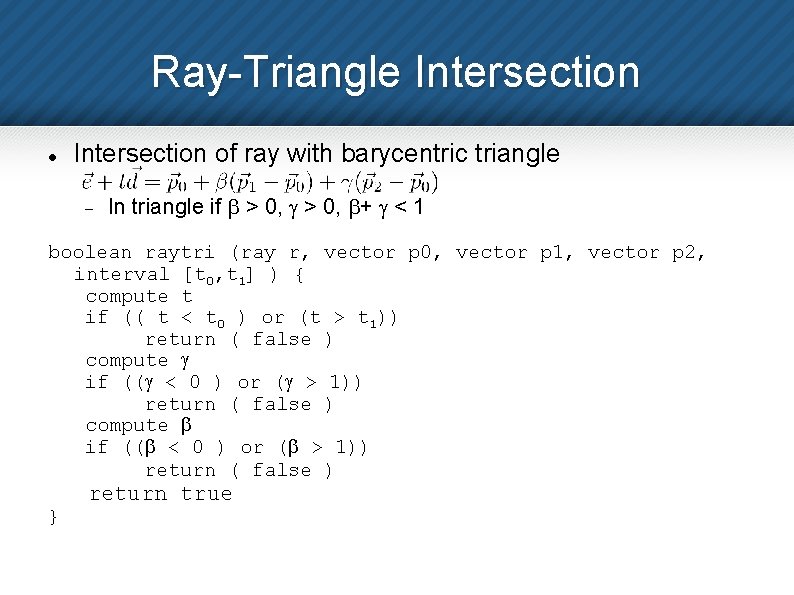 Ray-Triangle Intersection of ray with barycentric triangle In triangle if > 0, + <