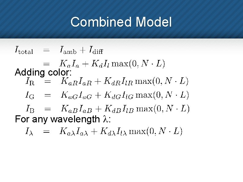 Combined Model Adding color: For any wavelength : 