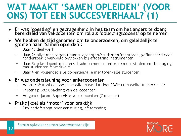 WAT MAAKT ‘SAMEN OPLEIDEN’ (VOOR ONS) TOT EEN SUCCESVERHAAL? (1) • Er was ‘goesting’