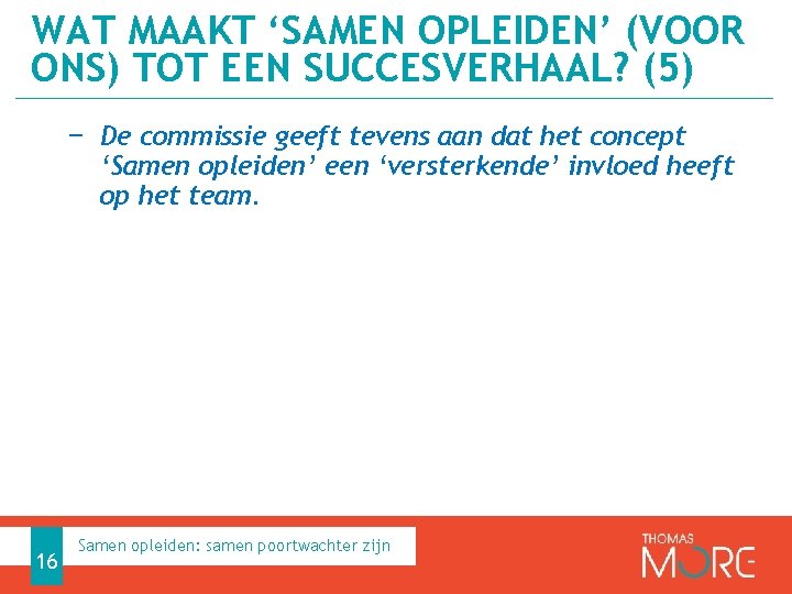 WAT MAAKT ‘SAMEN OPLEIDEN’ (VOOR ONS) TOT EEN SUCCESVERHAAL? (5) − De commissie geeft