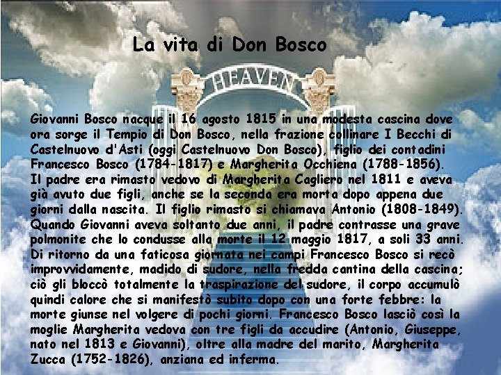 La vita di Don Bosco Giovanni Bosco nacque il 16 agosto 1815 in una