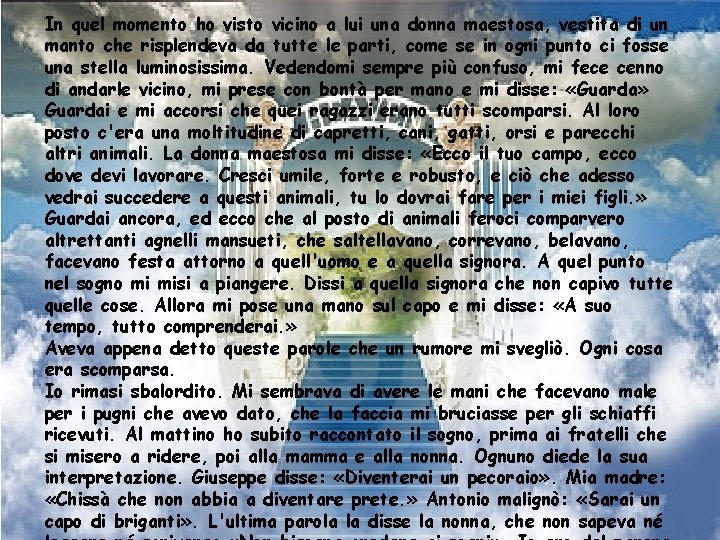 In quel momento ho visto vicino a lui una donna maestosa, vestita di un