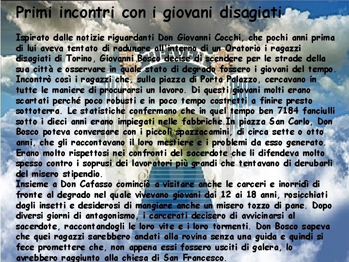 Primi incontri con i giovani disagiati Ispirato dalle notizie riguardanti Don Giovanni Cocchi, che