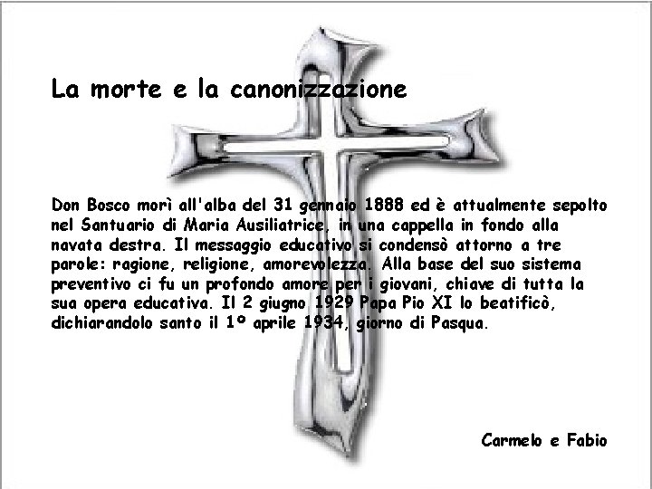 La morte e la canonizzazione Don Bosco morì all'alba del 31 gennaio 1888 ed