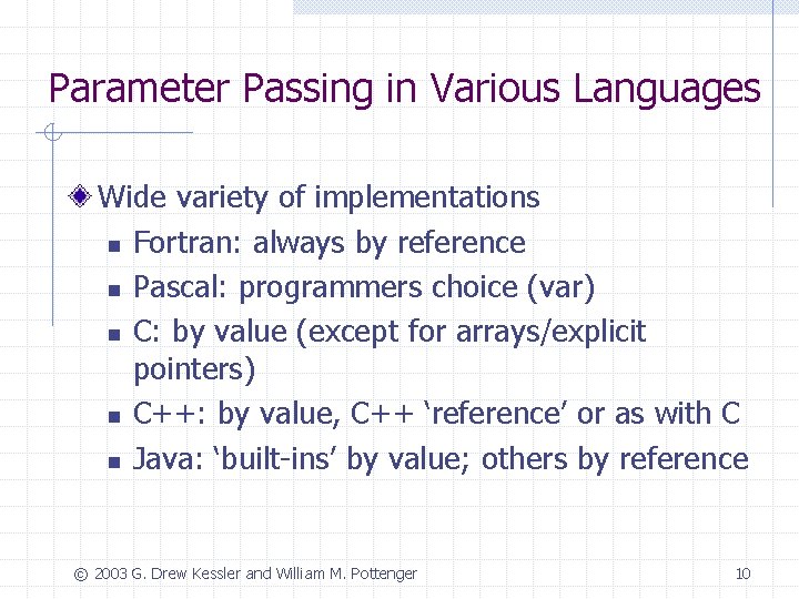 Parameter Passing in Various Languages Wide variety of implementations n Fortran: always by reference
