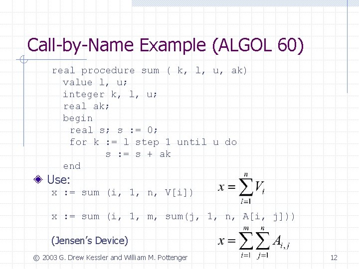 Call-by-Name Example (ALGOL 60) real procedure sum ( k, l, u, ak) value l,