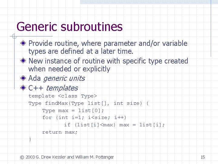 Generic subroutines Provide routine, where parameter and/or variable types are defined at a later