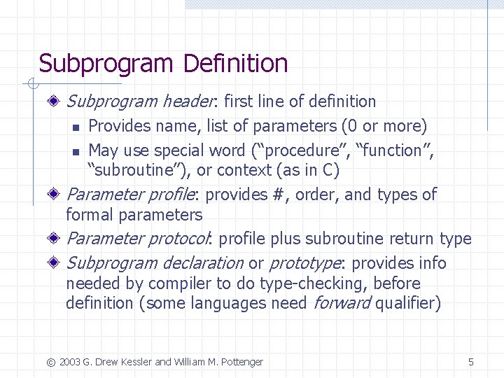 Subprogram Definition Subprogram header: first line of definition Provides name, list of parameters (0