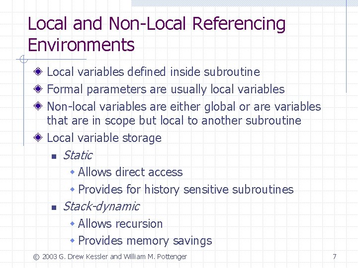 Local and Non-Local Referencing Environments Local variables defined inside subroutine Formal parameters are usually