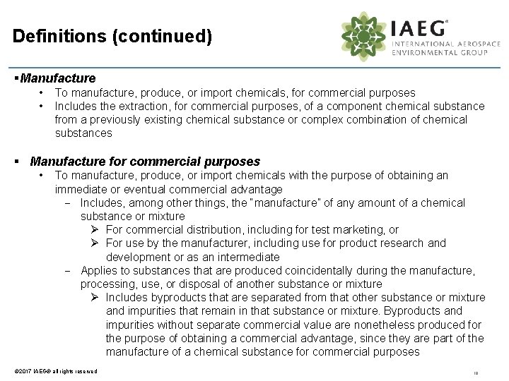 Definitions (continued) §Manufacture • • To manufacture, produce, or import chemicals, for commercial purposes