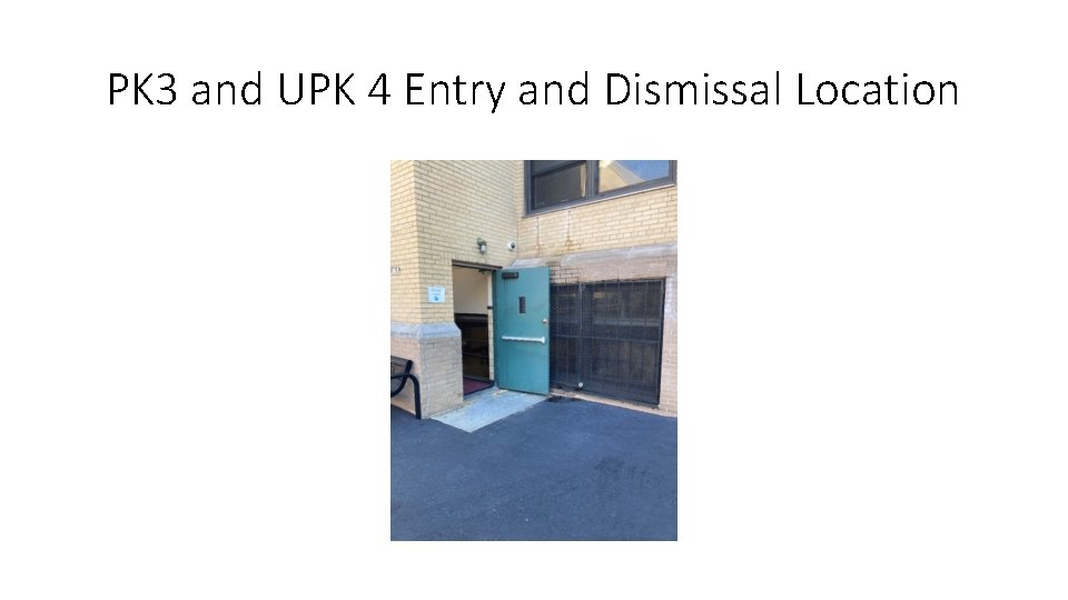 PK 3 and UPK 4 Entry and Dismissal Location 
