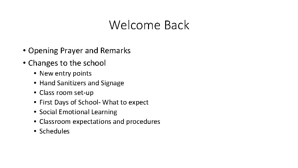 Welcome Back • Opening Prayer and Remarks • Changes to the school • •