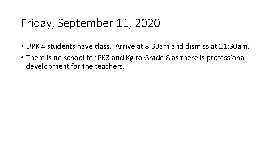 Friday, September 11, 2020 • UPK 4 students have class. Arrive at 8: 30