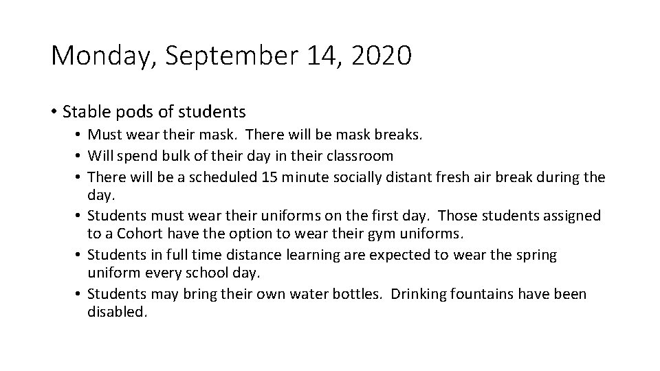 Monday, September 14, 2020 • Stable pods of students • Must wear their mask.