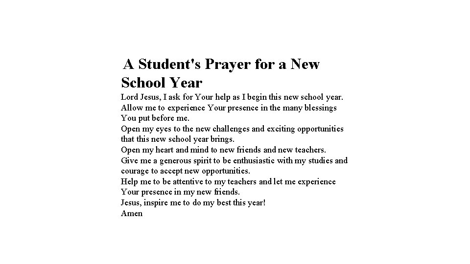 A Student's Prayer for a New School Year Lord Jesus, I ask for Your