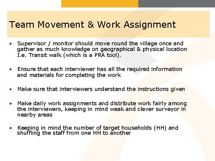 Team Movement & Work Assignment • Supervisor / monitor should move round the village