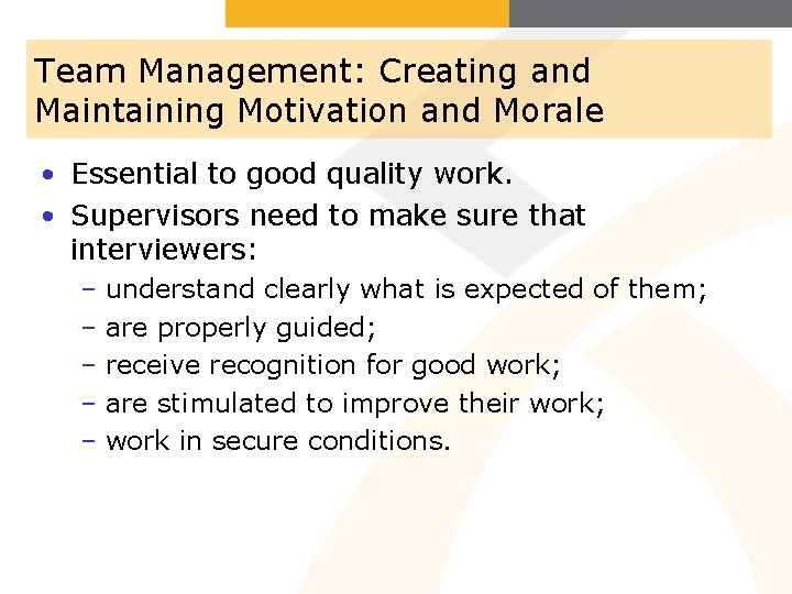 Team Management: Creating and Maintaining Motivation and Morale • Essential to good quality work.