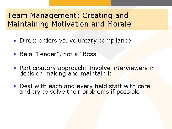 Team Management: Creating and Maintaining Motivation and Morale • Direct orders vs. voluntary compliance