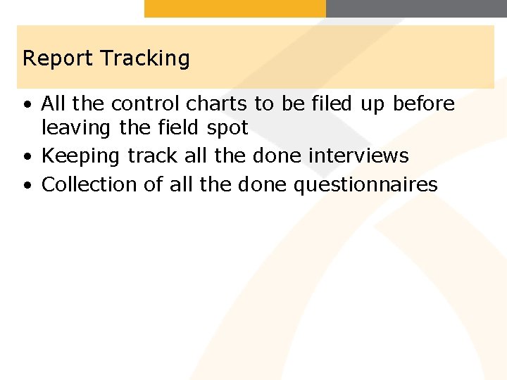 Report Tracking • All the control charts to be filed up before leaving the