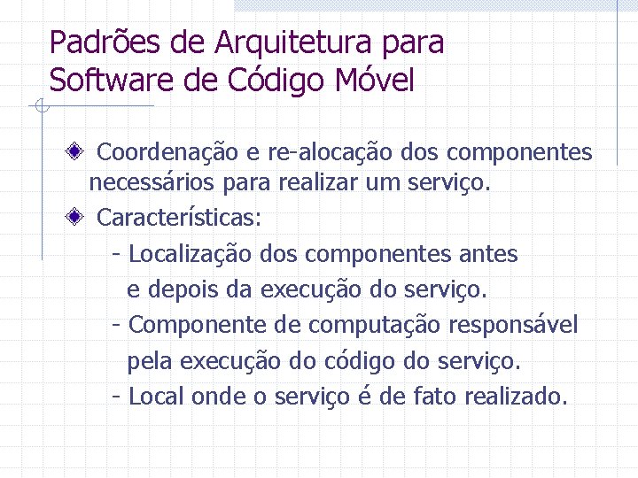 Padrões de Arquitetura para Software de Código Móvel Coordenação e re-alocação dos componentes necessários