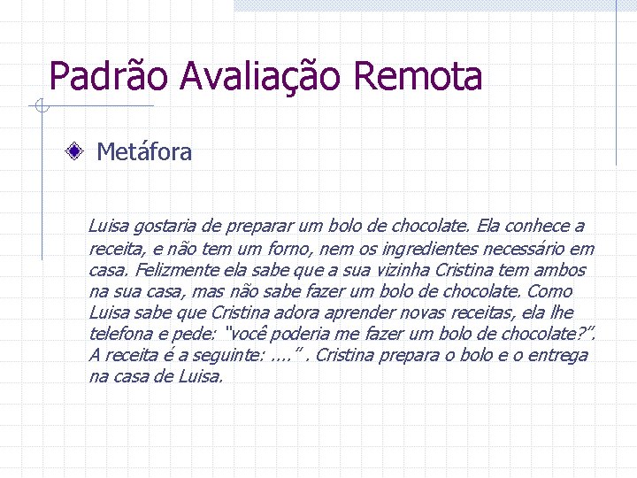 Padrão Avaliação Remota Metáfora Luisa gostaria de preparar um bolo de chocolate. Ela conhece