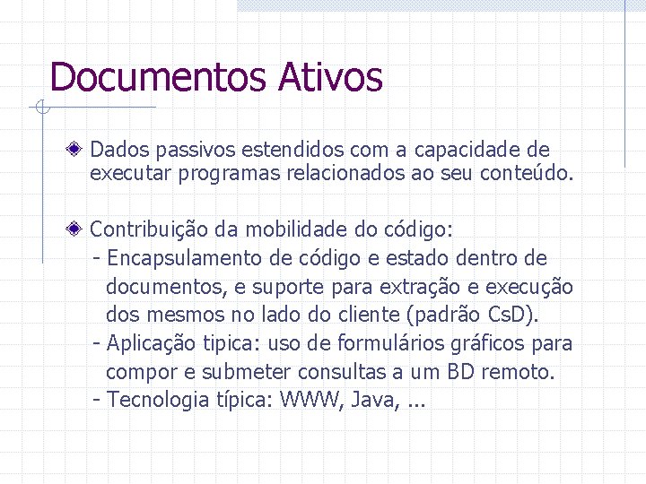 Documentos Ativos Dados passivos estendidos com a capacidade de executar programas relacionados ao seu