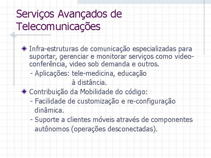 Serviços Avançados de Telecomunicações Infra-estruturas de comunicação especializadas para suportar, gerenciar e monitorar serviços