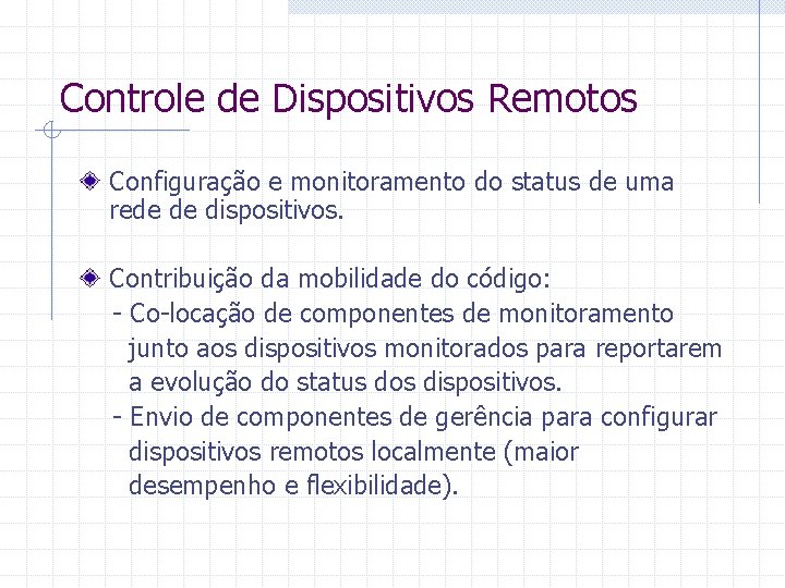 Controle de Dispositivos Remotos Configuração e monitoramento do status de uma rede de dispositivos.