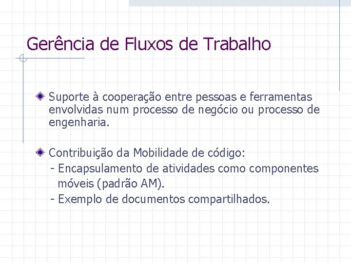 Gerência de Fluxos de Trabalho Suporte à cooperação entre pessoas e ferramentas envolvidas num