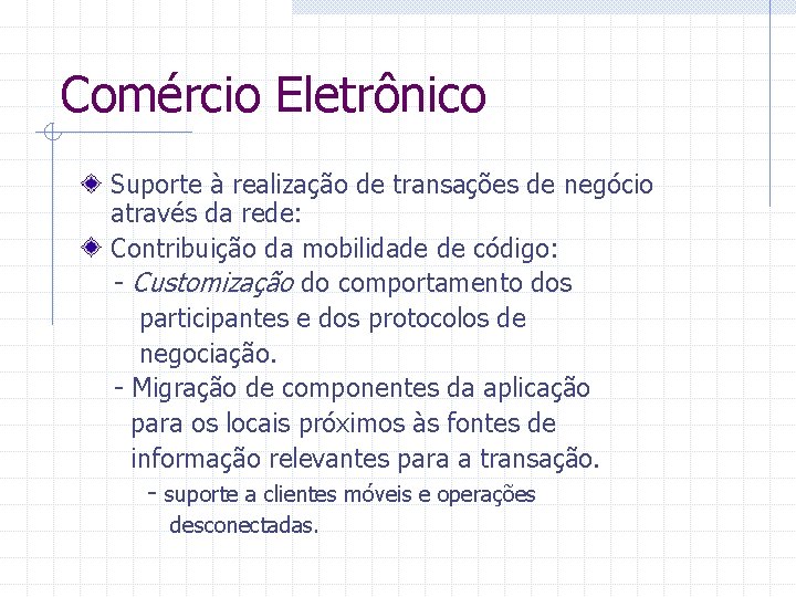 Comércio Eletrônico Suporte à realização de transações de negócio através da rede: Contribuição da