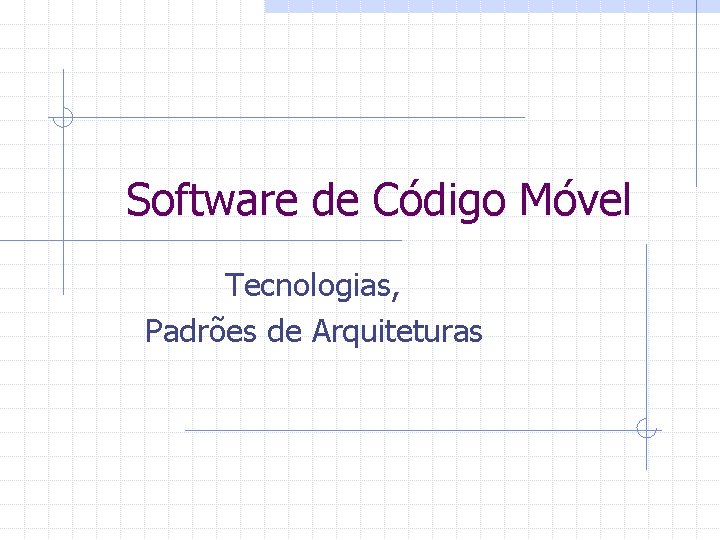 Software de Código Móvel Tecnologias, Padrões de Arquiteturas 
