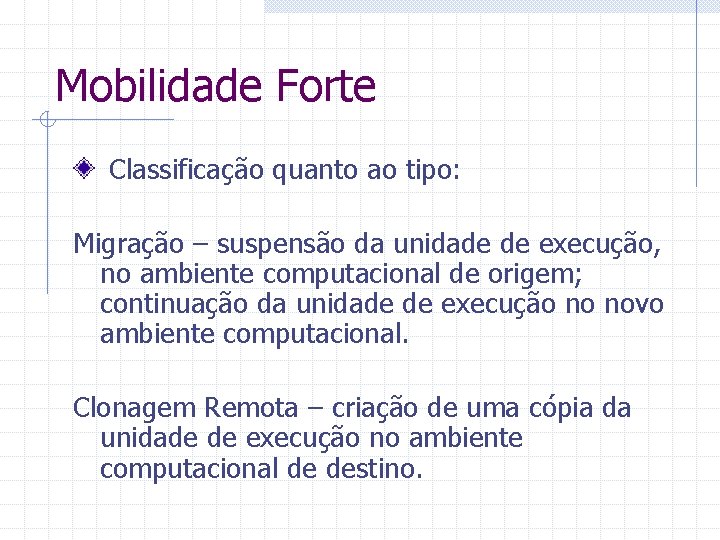 Mobilidade Forte Classificação quanto ao tipo: Migração – suspensão da unidade de execução, no