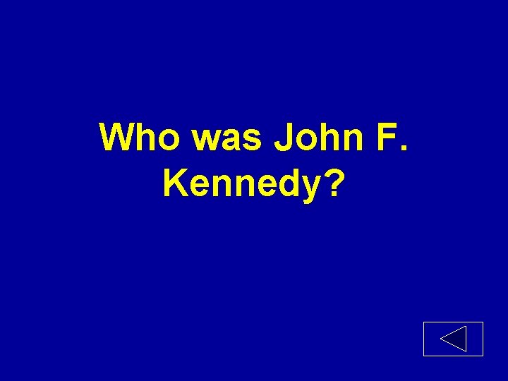 Who was John F. Kennedy? 